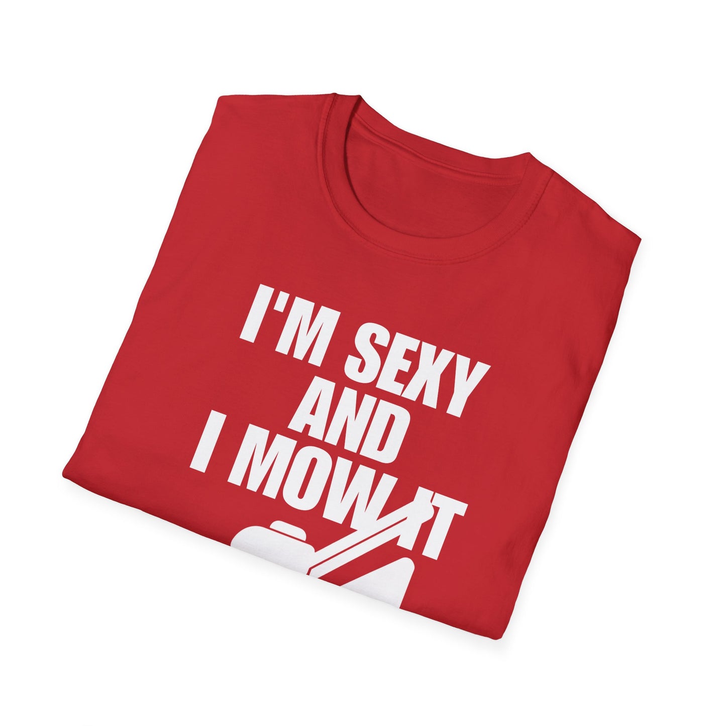 I'm Sexy And I Mow It Tee