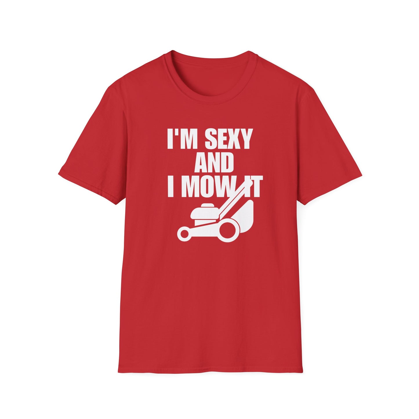 I'm Sexy And I Mow It Tee