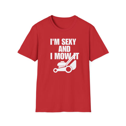 I'm Sexy And I Mow It Tee