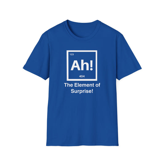The Element Of Suprise T-shirt
