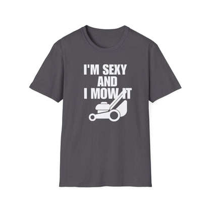 I'm Sexy And I Mow It Tee