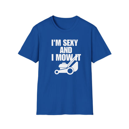 I'm Sexy And I Mow It Tee