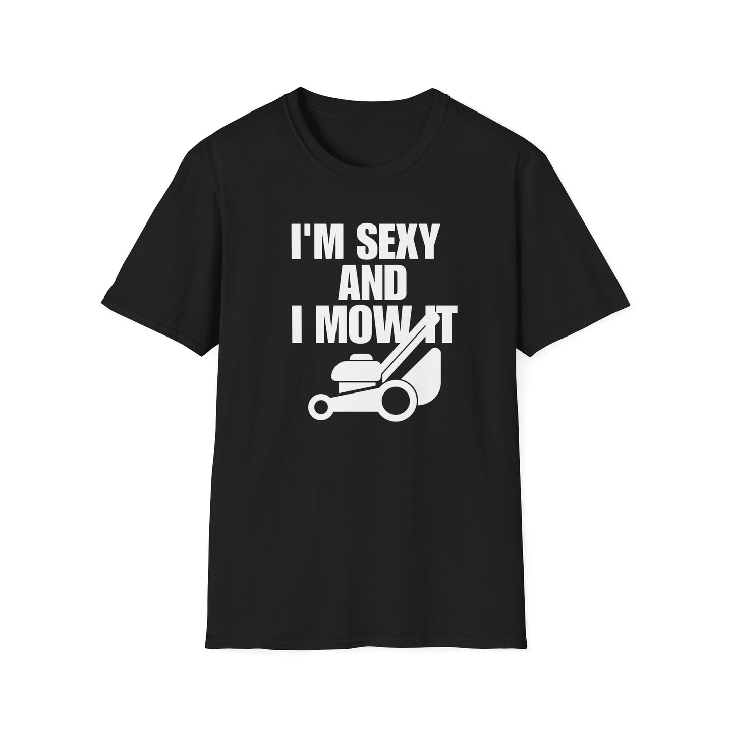 I'm Sexy And I Mow It Tee