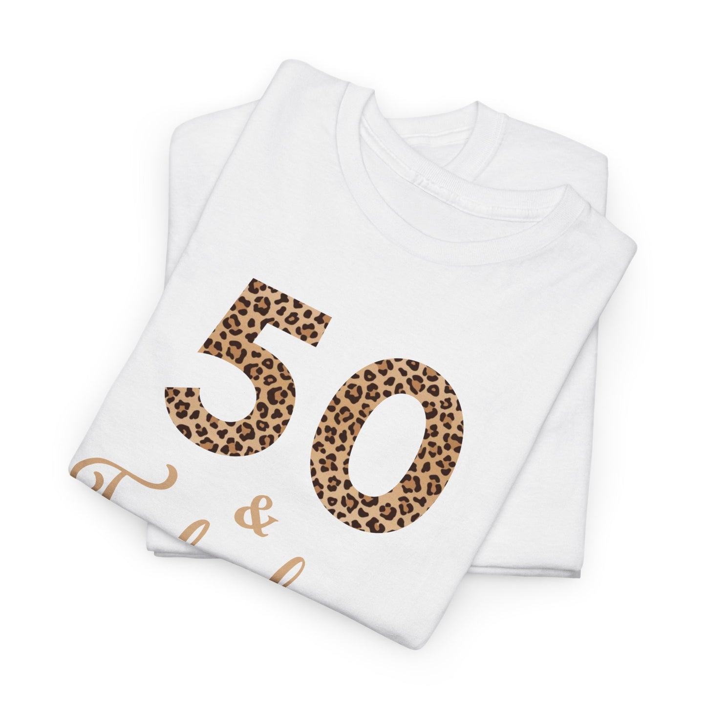 50 & Fabulous Tee