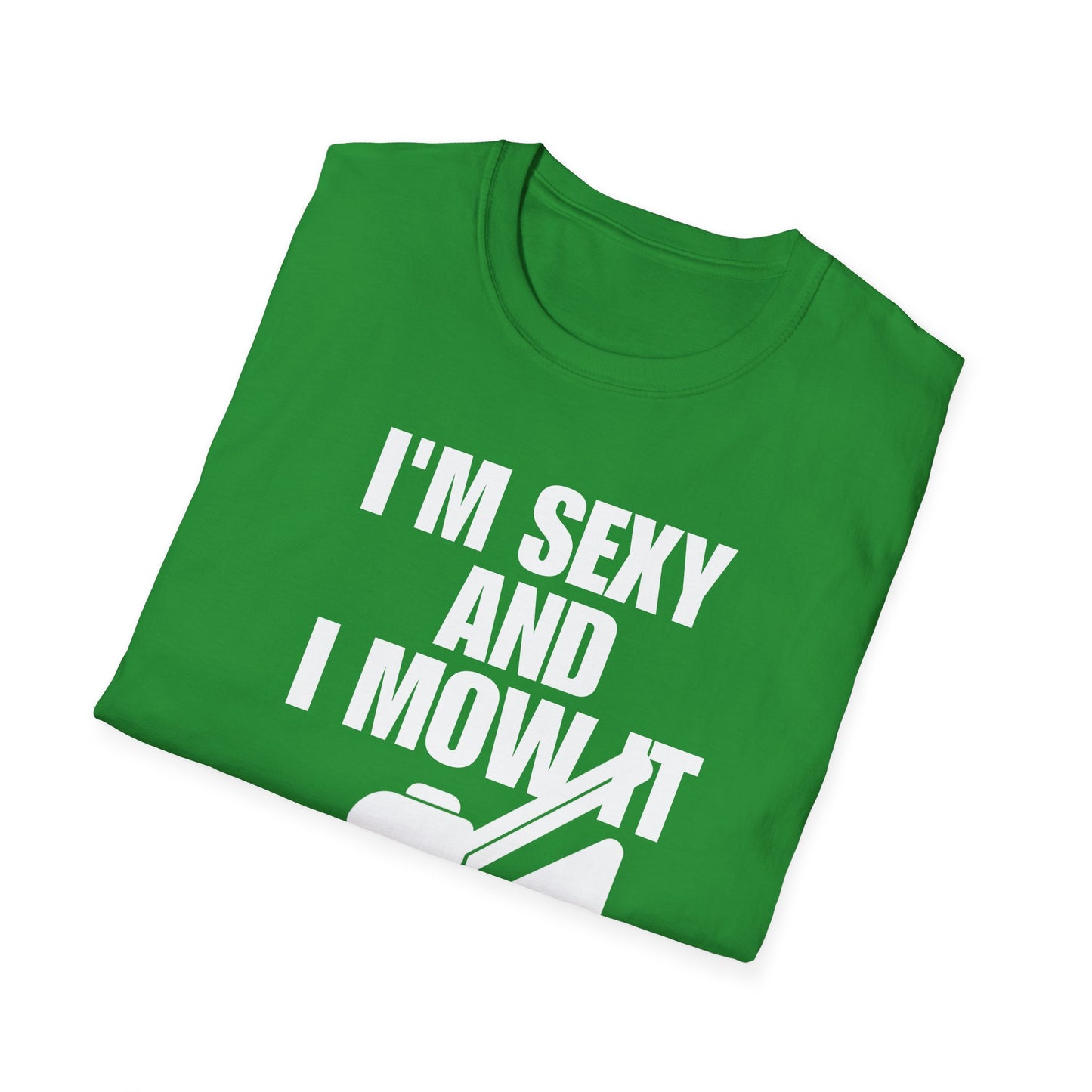 I'm Sexy And I Mow It Tee