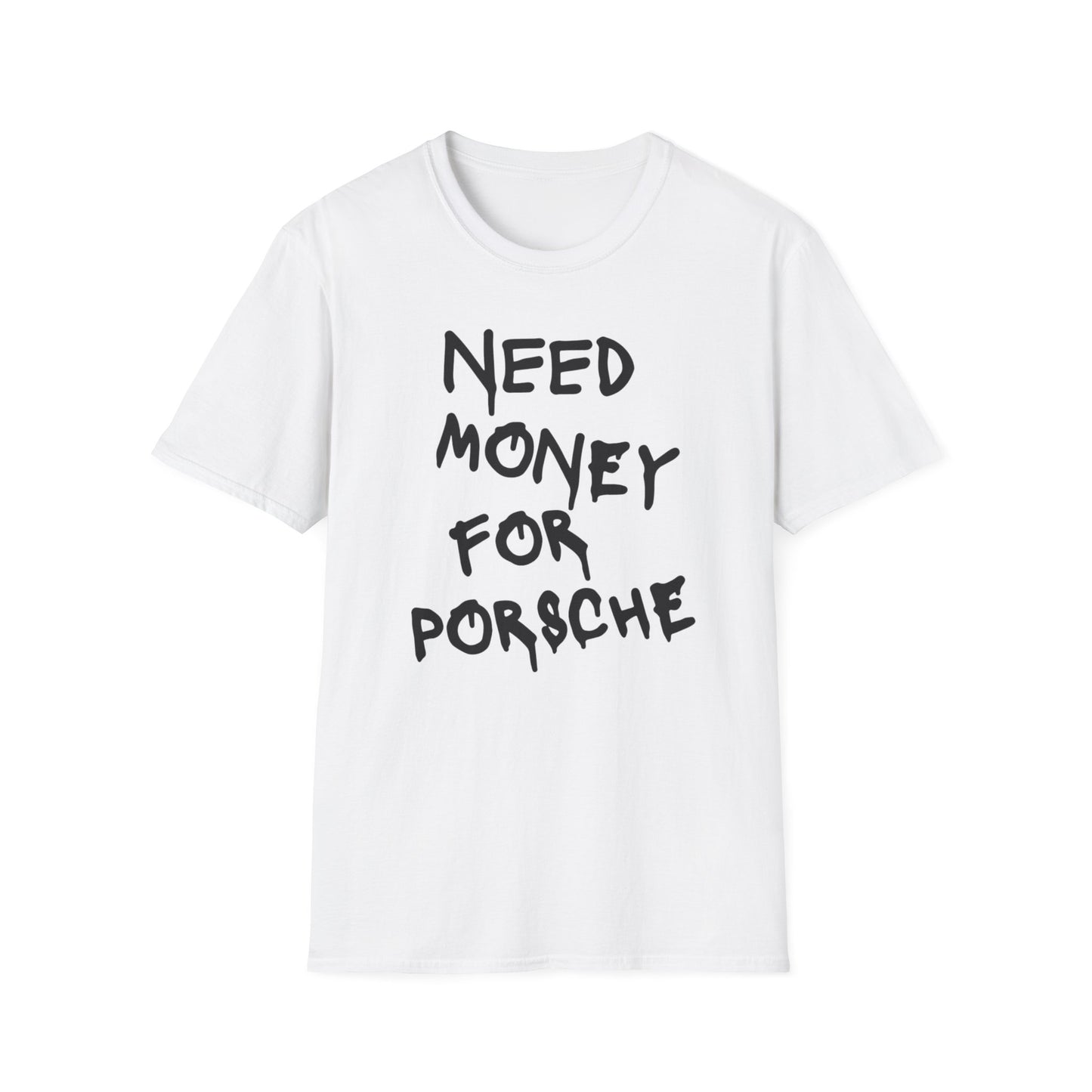 Need Money For Porsche T-Shirt