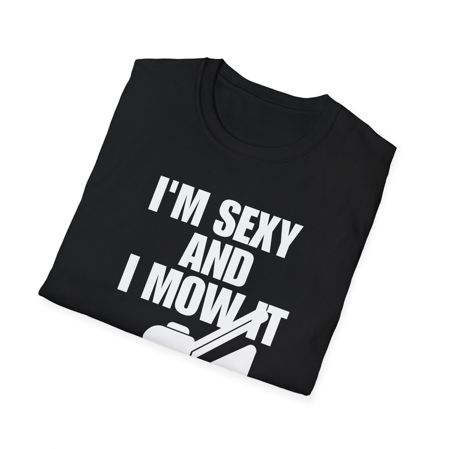 I'm Sexy And I Mow It Tee